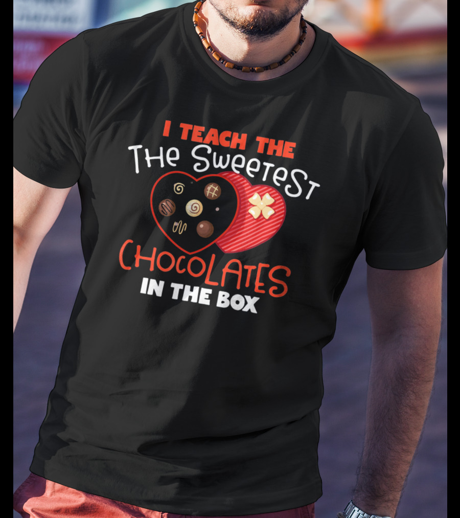 I Teach The Sweetest Chocolates In The Box T-Shirt
