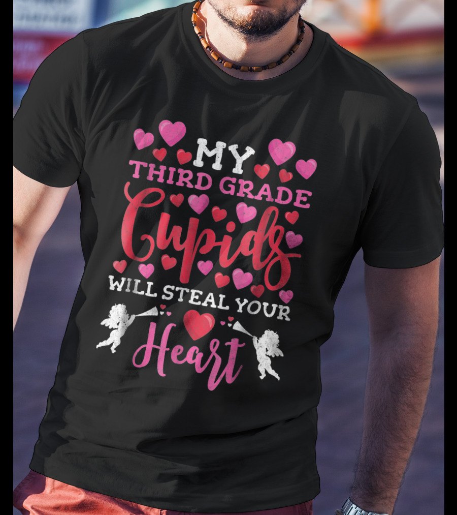 My Third Grade Cupids Will Steal Your Heart Teacher Valentines Day T-Shirt