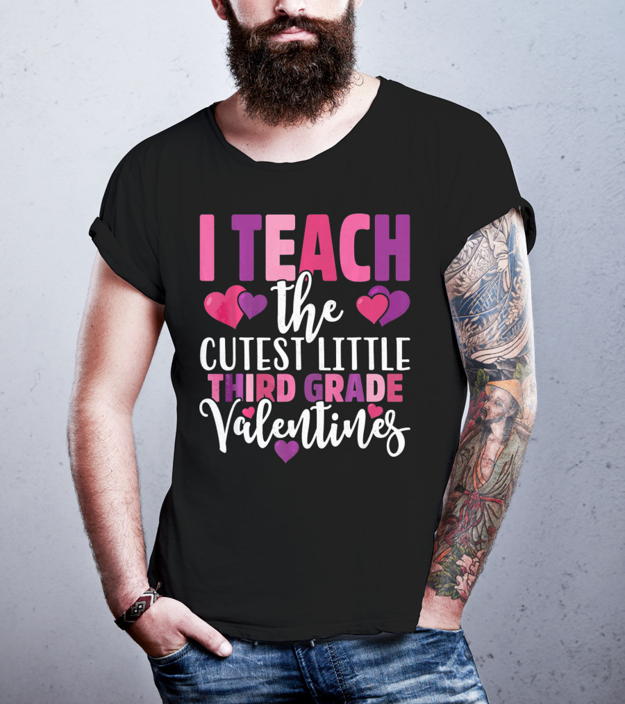 I Teach The Cutest Little Third Grade Valentines T-Shirt