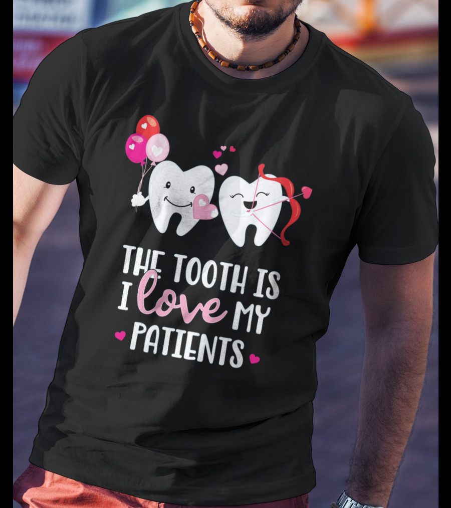 The Tooth Is I Love My Patients Dentist Heart Balloons Cupid Arrows T-Shirt