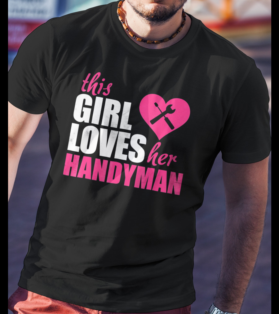 This Girl Loves Her Handyman With Pink Heart And Tools T-Shirt
