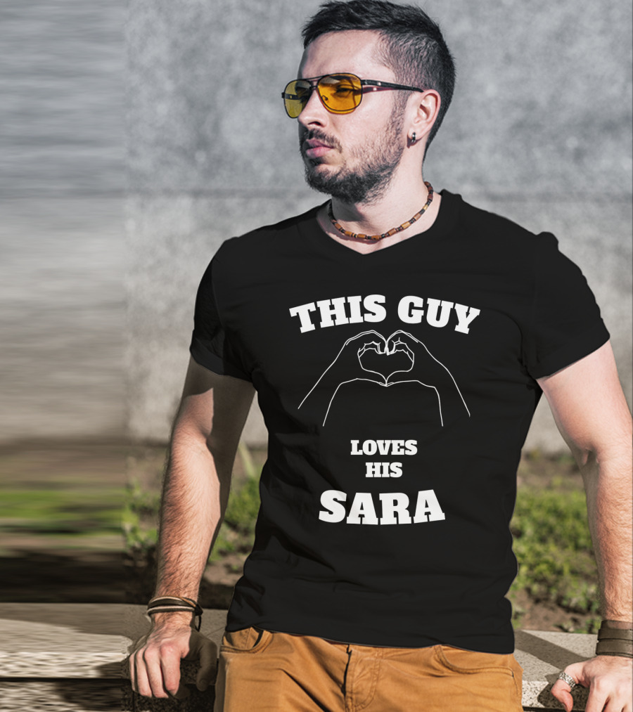 This Guy Loves His Sara Hand Heart T-Shirt