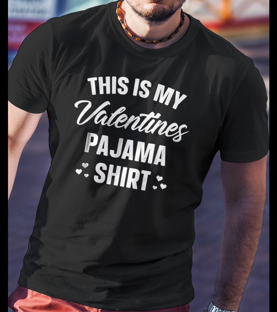 This Is My Valentines Pajama T-Shirt