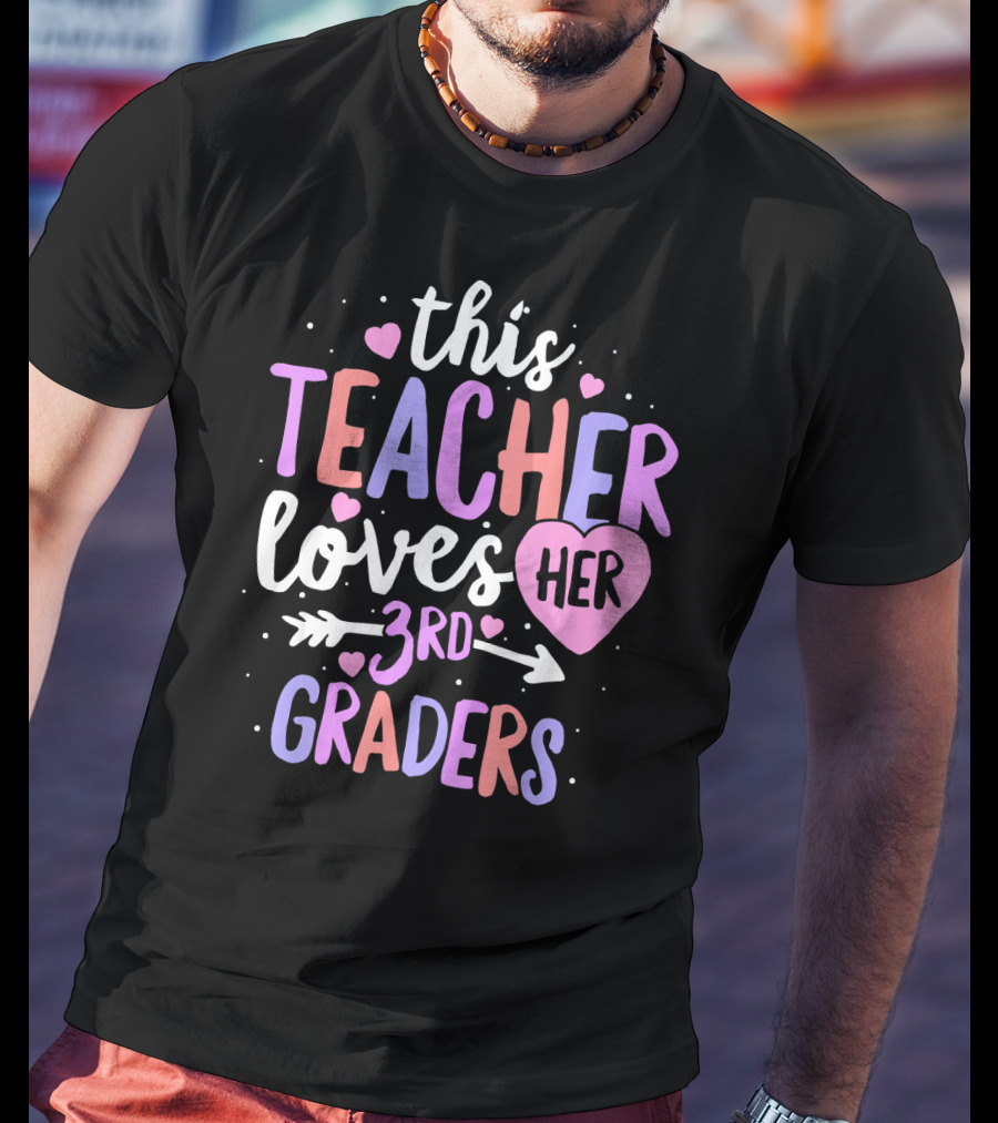 This Teacher Loves Her 3rd Graders With Heart And Arrow T-Shirt