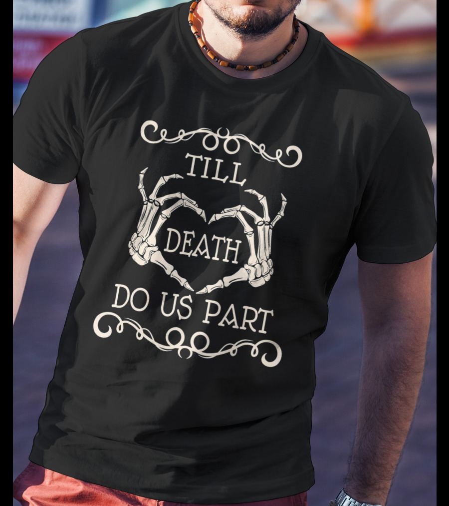 Till Death Do Us Part Skeleton Hands Valentines T-Shirt