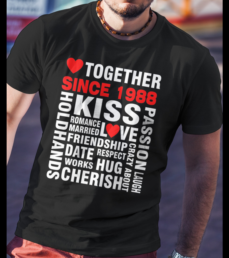 Together Since 1988 Kiss Love Romance Valentine Cherish Hug Passion Friendship T-Shirt