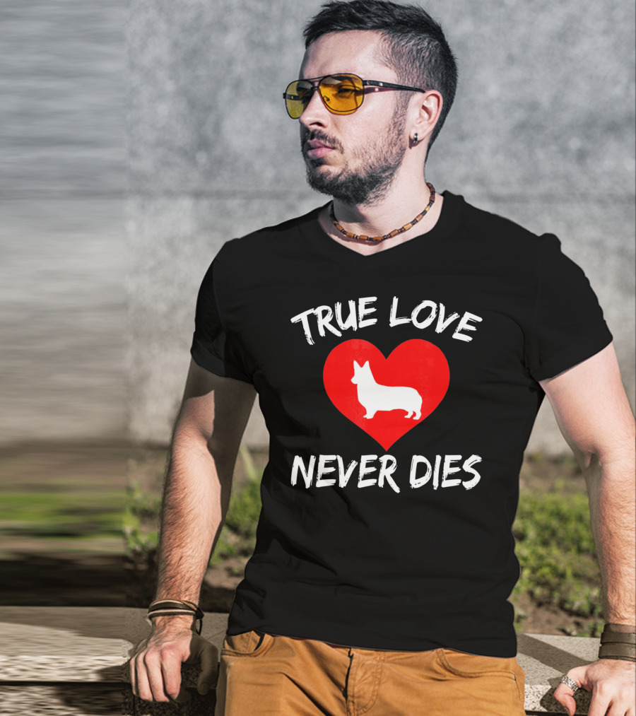 True Love Never Dies Valentines Day Corgi Heart T-Shirt