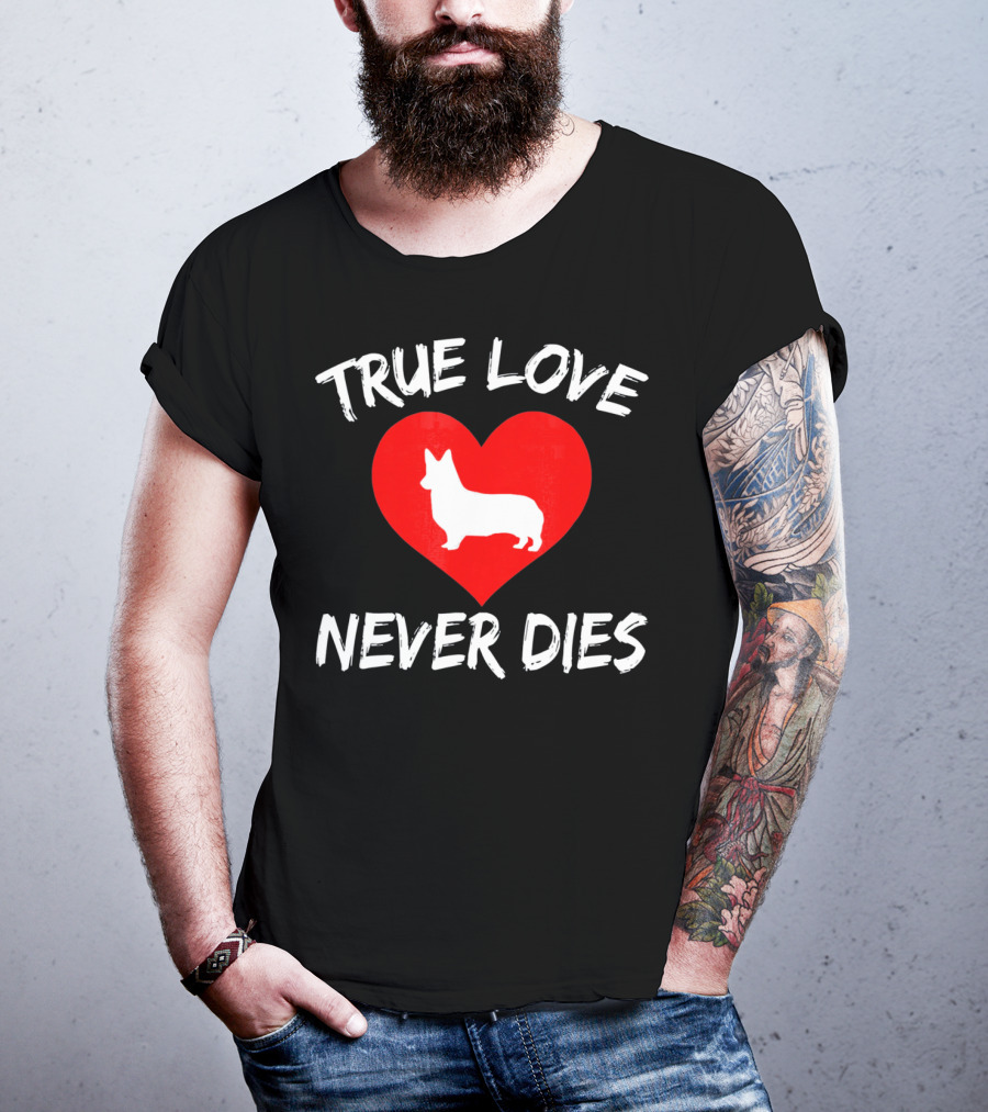 True Love Never Dies Valentines Day Corgi Heart T-Shirt