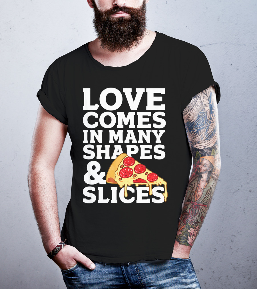 Love Comes In Many Shapes And Slices Pizza Slice Cheese Melting T-Shirt