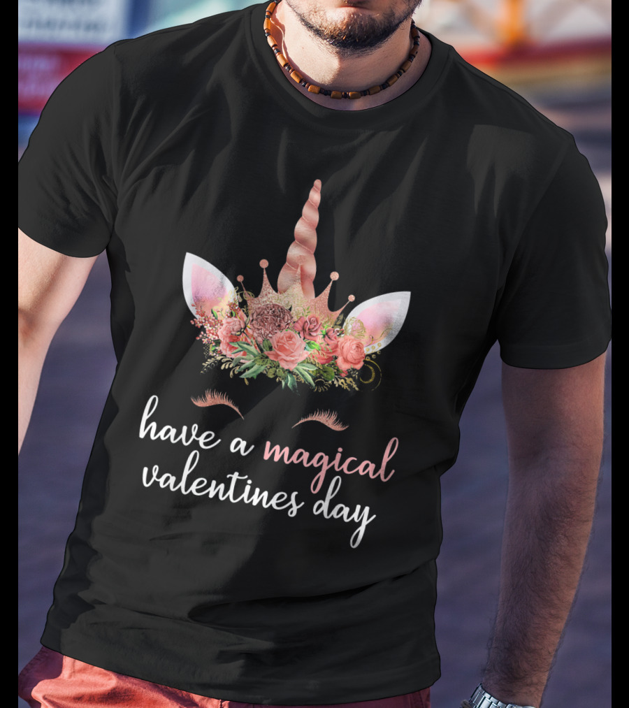 Magical Unicorn Floral Headband Have A Magical Valentine's Day T-Shirt