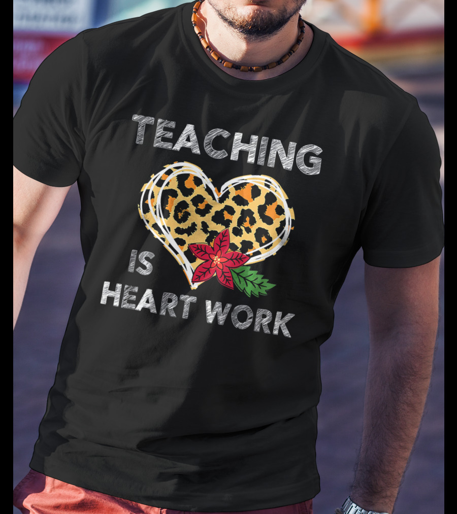 Teaching Is Heart Work Leopard Heart Flower T-Shirt
