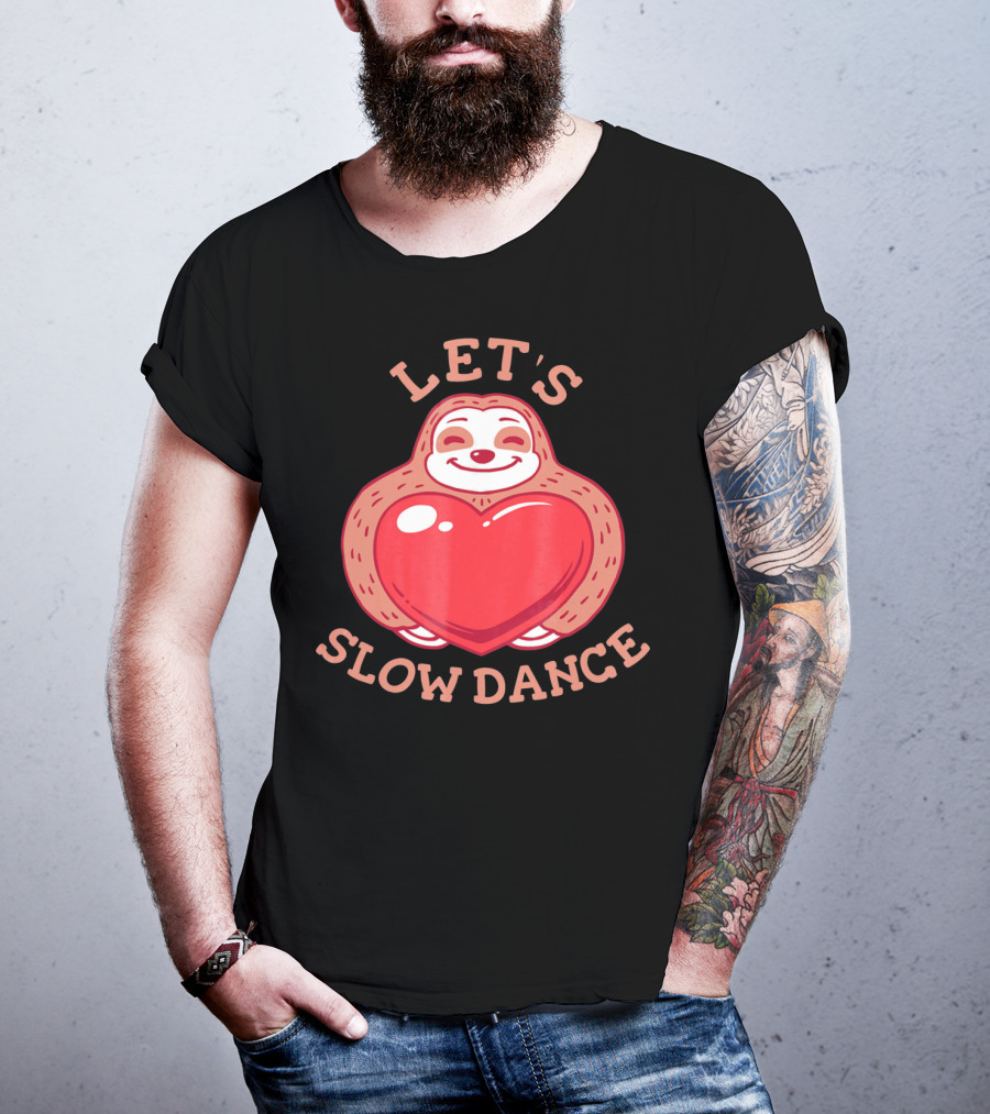 LET'S SLOW DANCE Sloth Heart Valentine T-Shirt