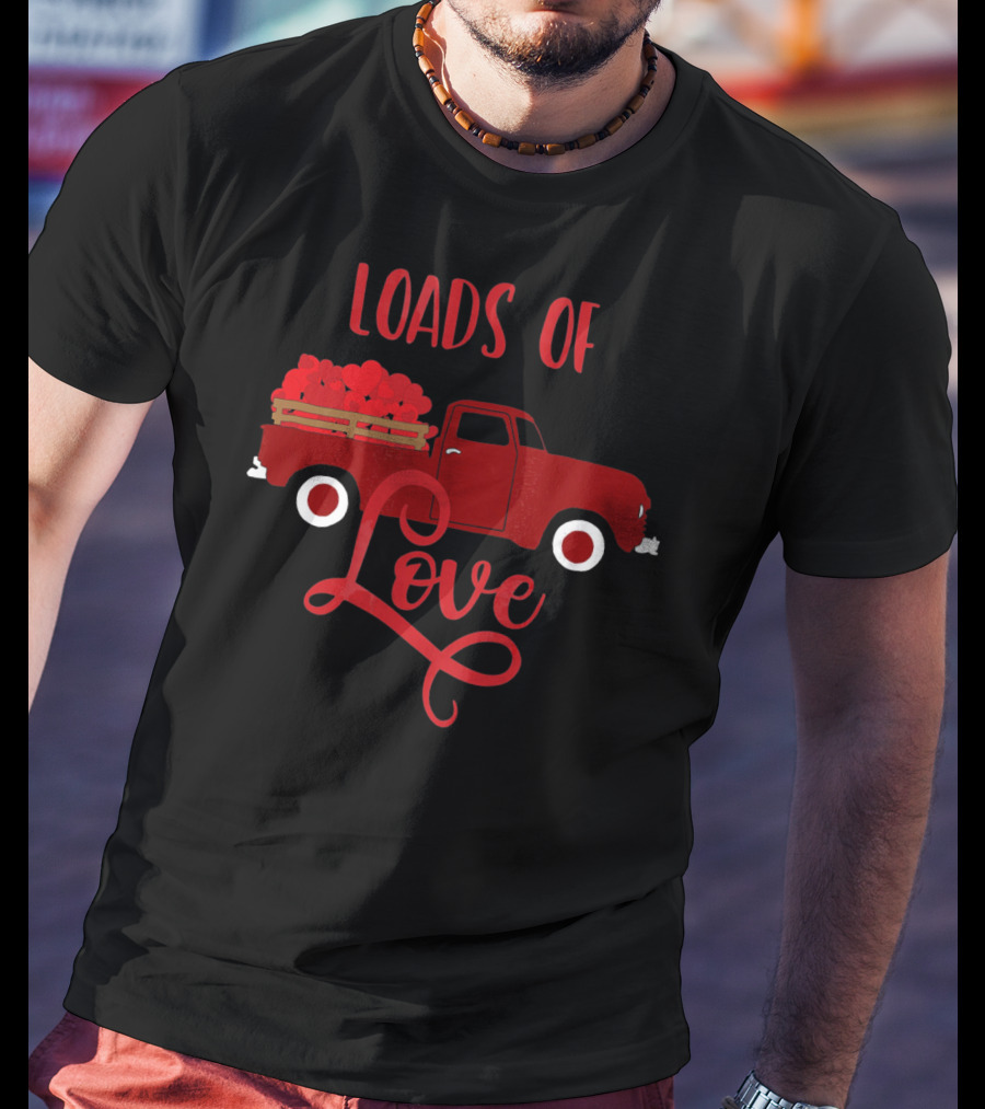 Loads Of Love Valentine's Day Red Truck With Hearts T-Shirt