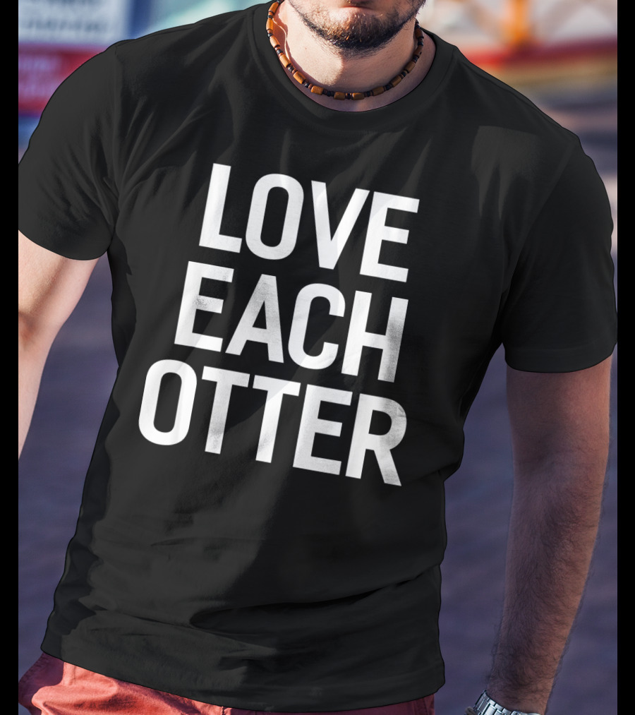 Love Each Otter Valentine T-Shirt
