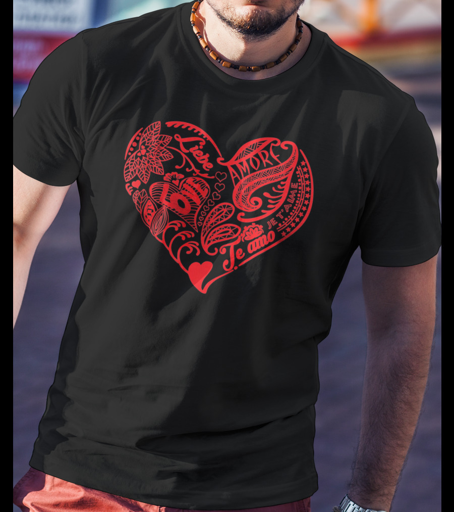 Love In Many Languages Heart Te Amo Je T'aime Amor Liebe T-Shirt