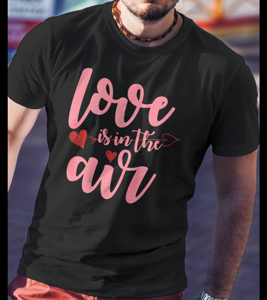 Love Is In The Air Valentine's Day Heart Arrow Festive T-Shirt