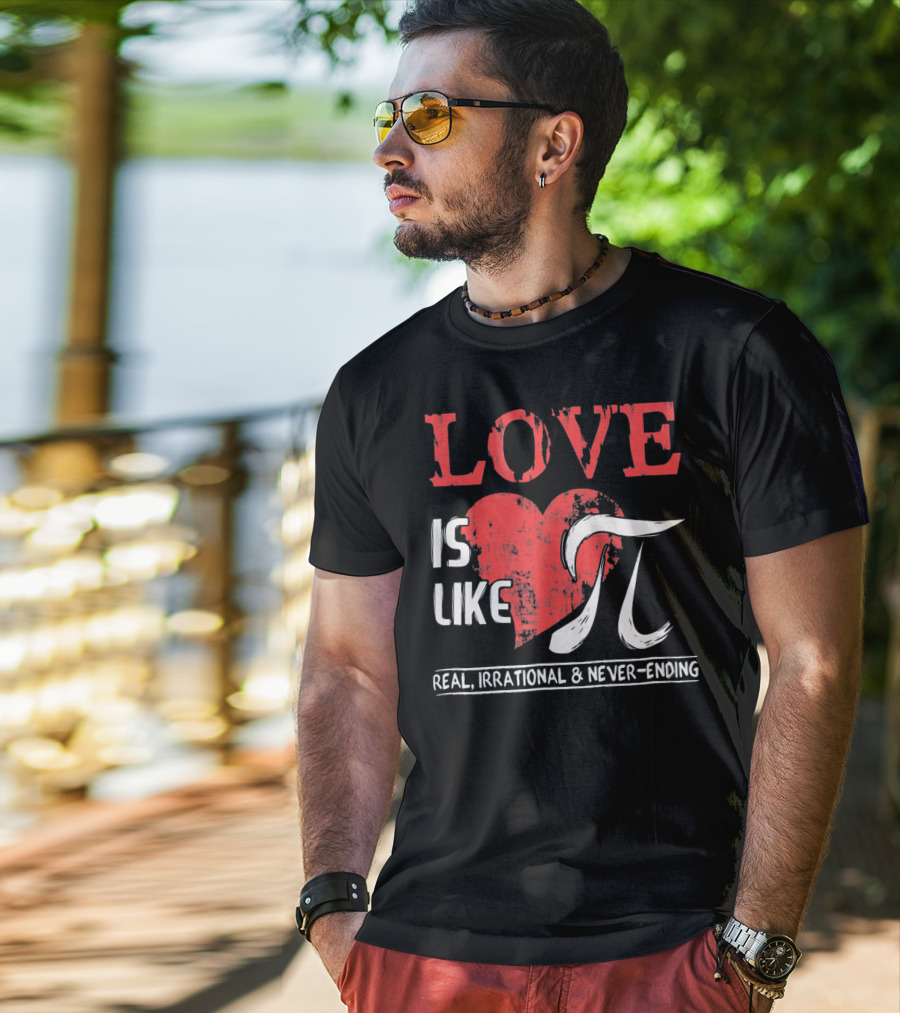 Love Is Like Pi Real Irrational Never-Ending Math Funny Cute T-Shirt