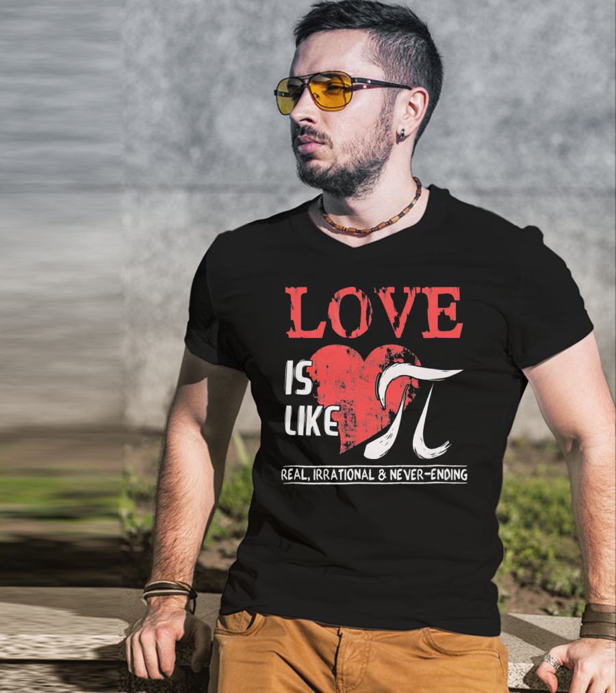 Love Is Like Pi Real Irrational Never-Ending Math Funny Cute T-Shirt