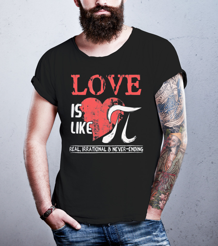 Love Is Like Pi Real Irrational Never-Ending Math Funny Cute T-Shirt
