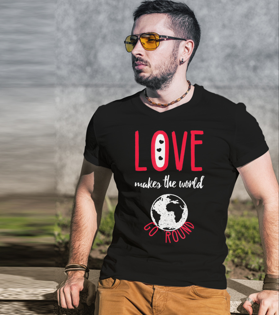 Love Makes The World Go Round Earth Heart T-Shirt