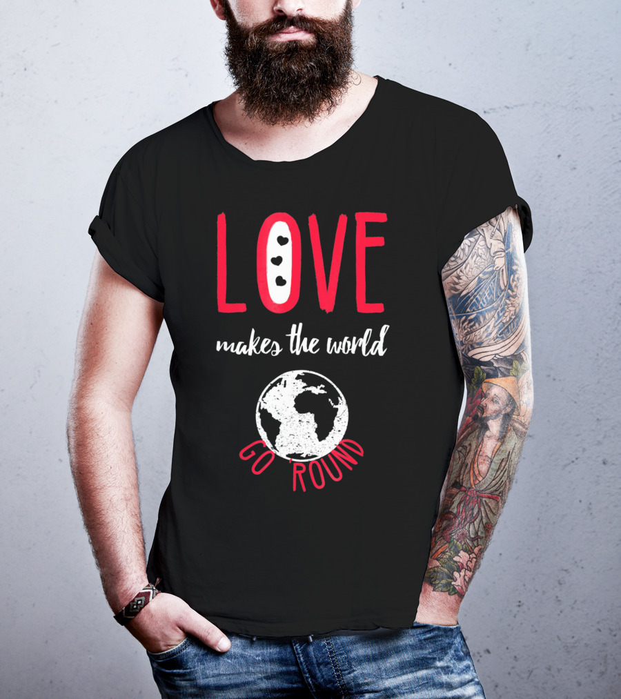Love Makes The World Go Round Earth Heart T-Shirt
