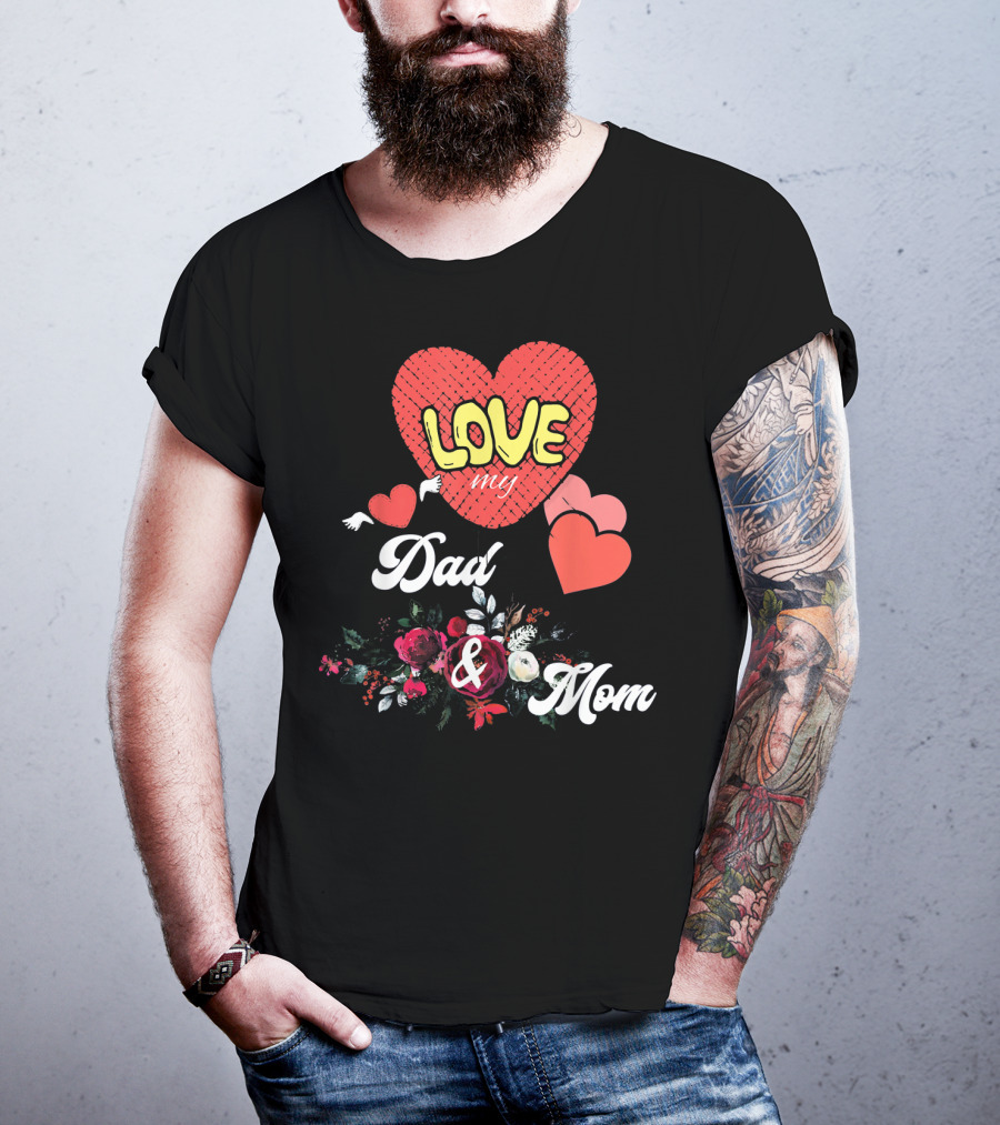 LOVE My Dad And Mom Valentine's Hearts Floral T-Shirt