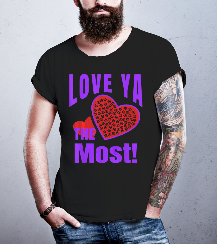 Love Ya The Most Red Heart With Dog Paw Valentine T-Shirt