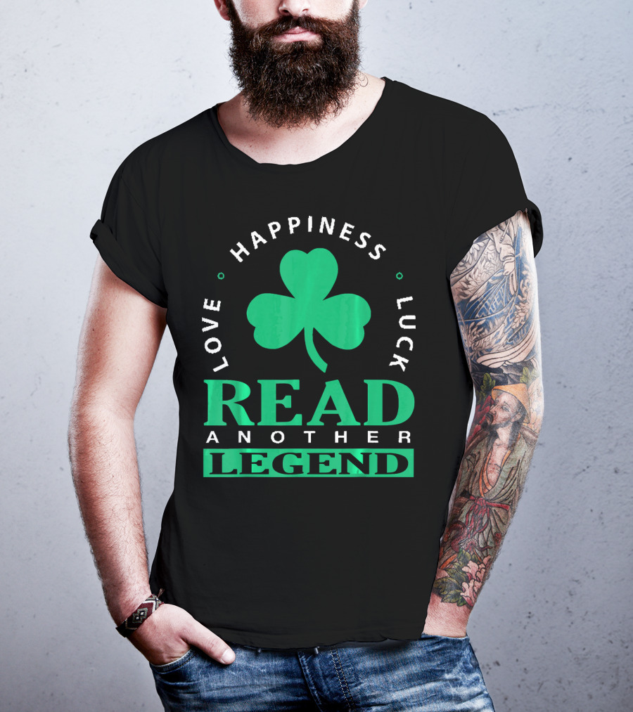 Love Happiness Luck Read Another Legend T-Shirt