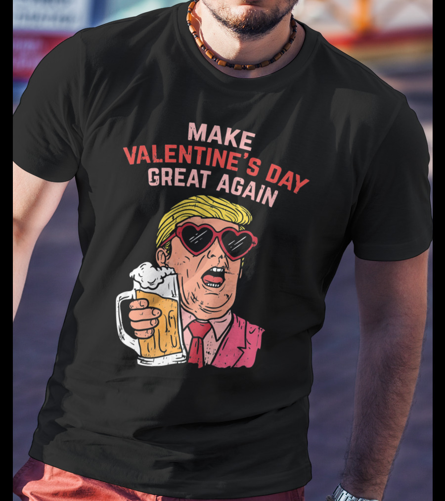 Make Valentine's Day Great Again Heart Glasses Beer Mug T-Shirt