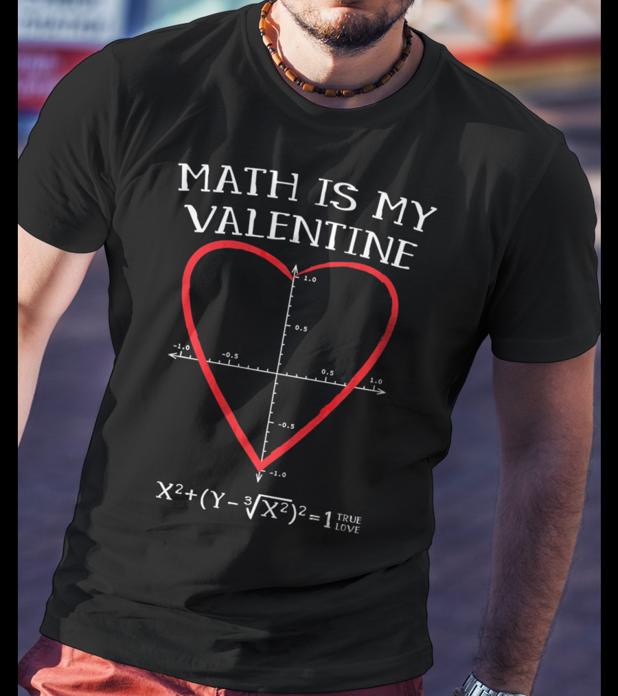 Math Is My Valentine Heart Equation Graph True Love T-Shirt