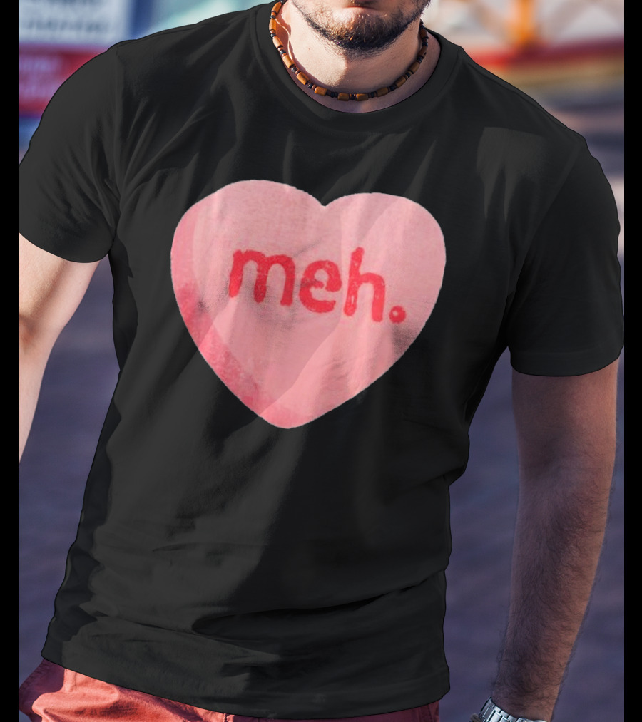 Meh Anti Valentines Day Candy Heart T-Shirt