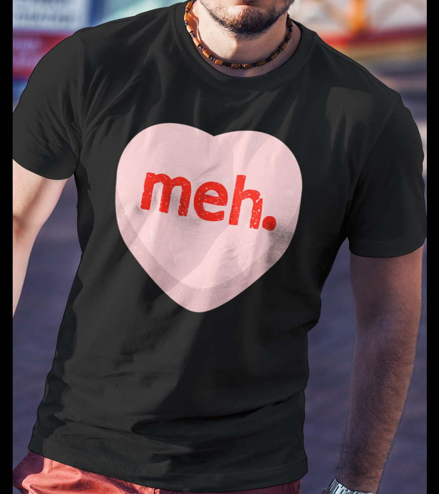 Meh Heart Anti Valentine Candy Heart T-Shirt