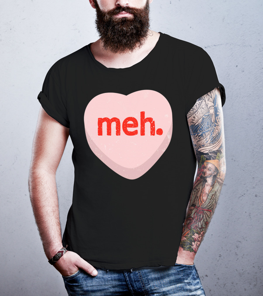 Meh Heart Anti Valentine Candy Heart T-Shirt