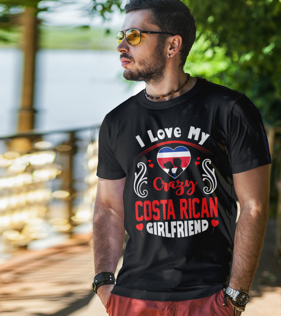 I Love My Crazy Costa Rican Girlfriend Heart T-Shirt