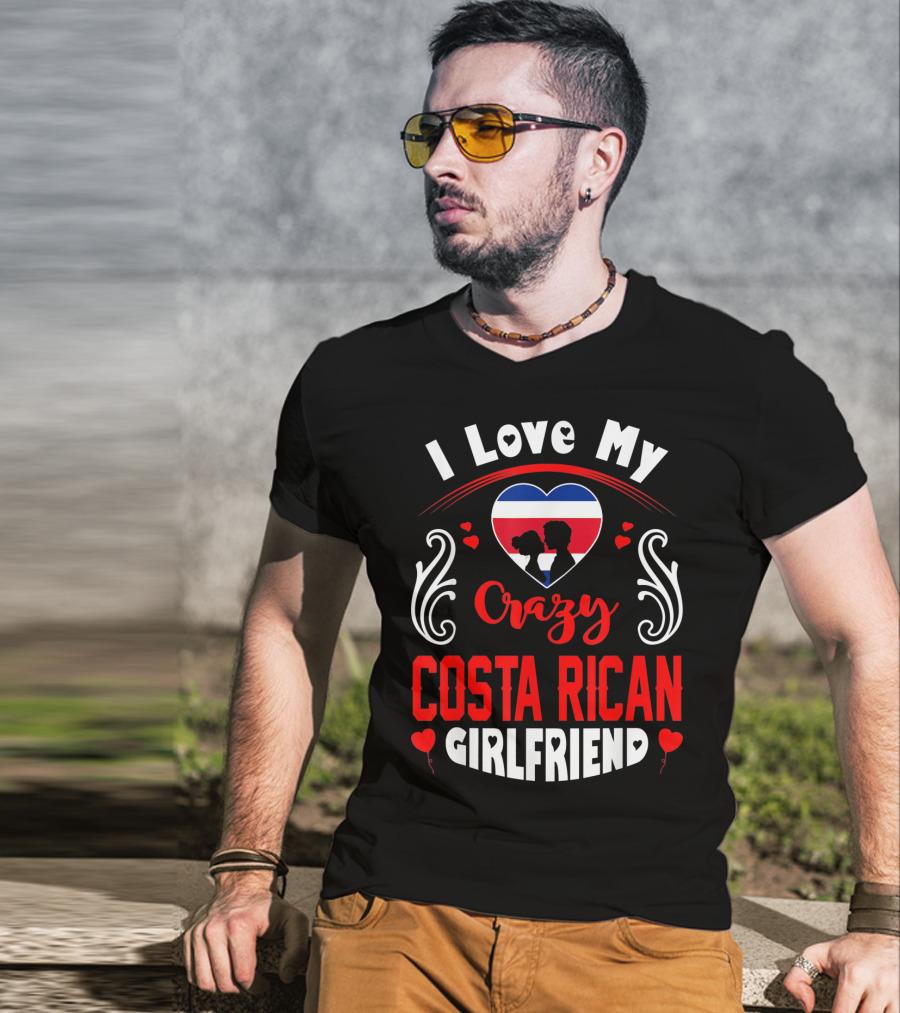 I Love My Crazy Costa Rican Girlfriend Heart T-Shirt