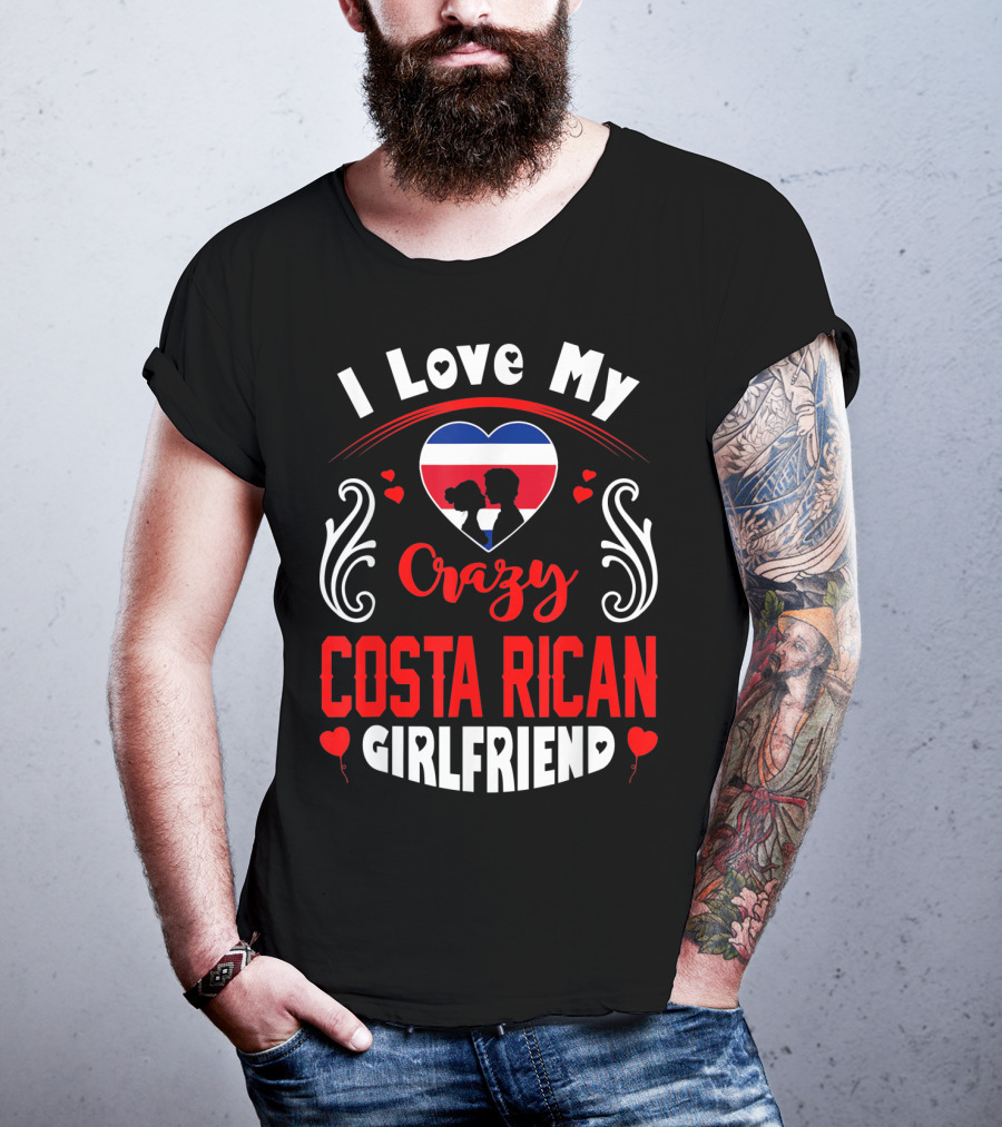 I Love My Crazy Costa Rican Girlfriend Heart T-Shirt