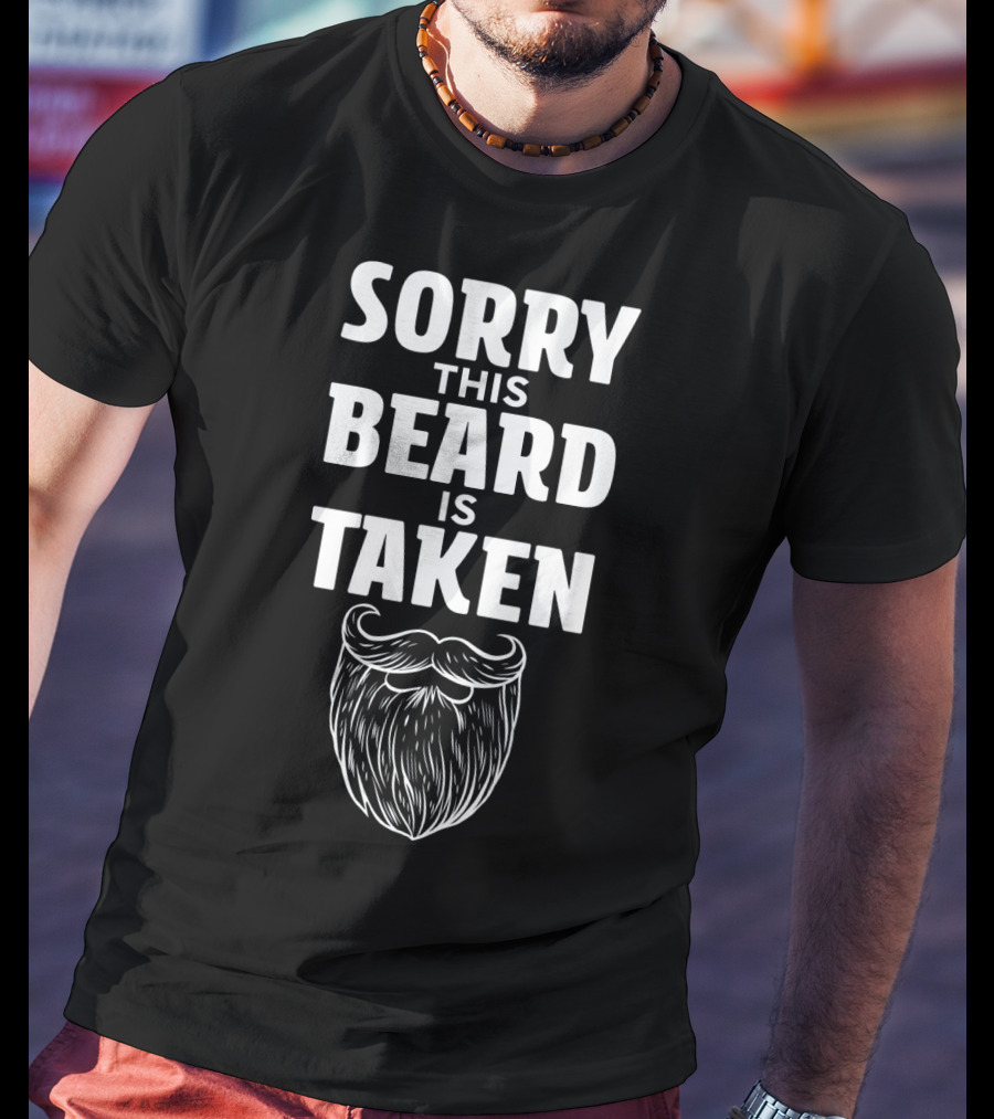 Sorry This Beard Is Taken Mens T-Shirt
