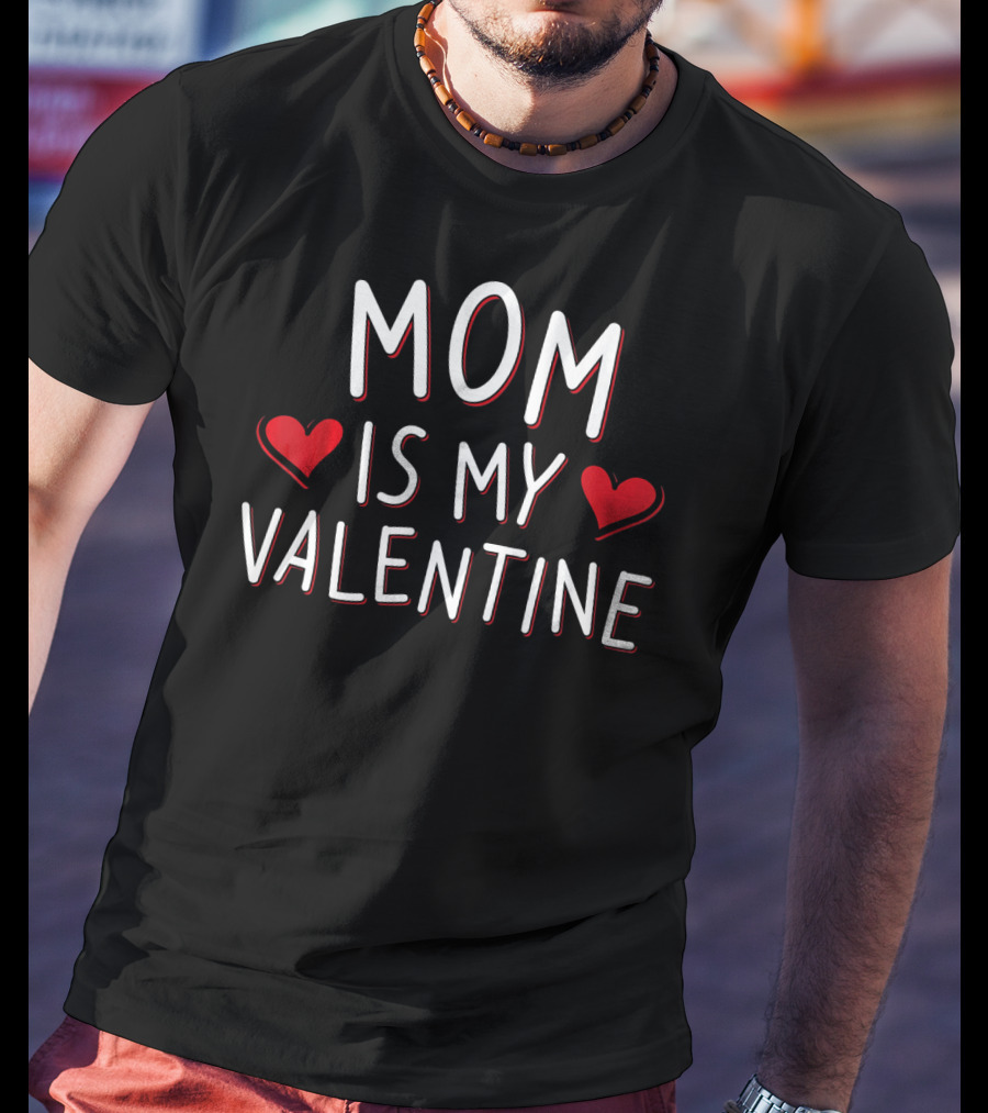 Mom Is My Valentine Hearts T-Shirt