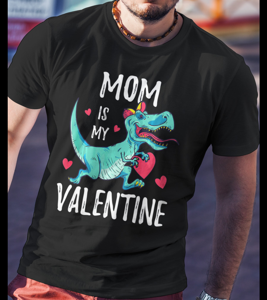 Mom Is My Valentine Dinosaur Holding Heart Valentines Day T-Shirt