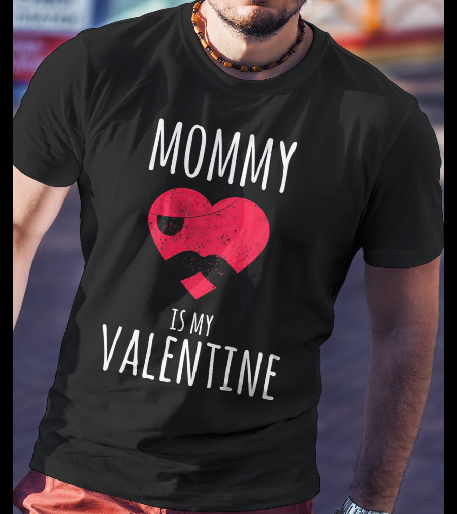 Mommy Is My Valentine Heart With Mustache Valentines Day T-Shirt