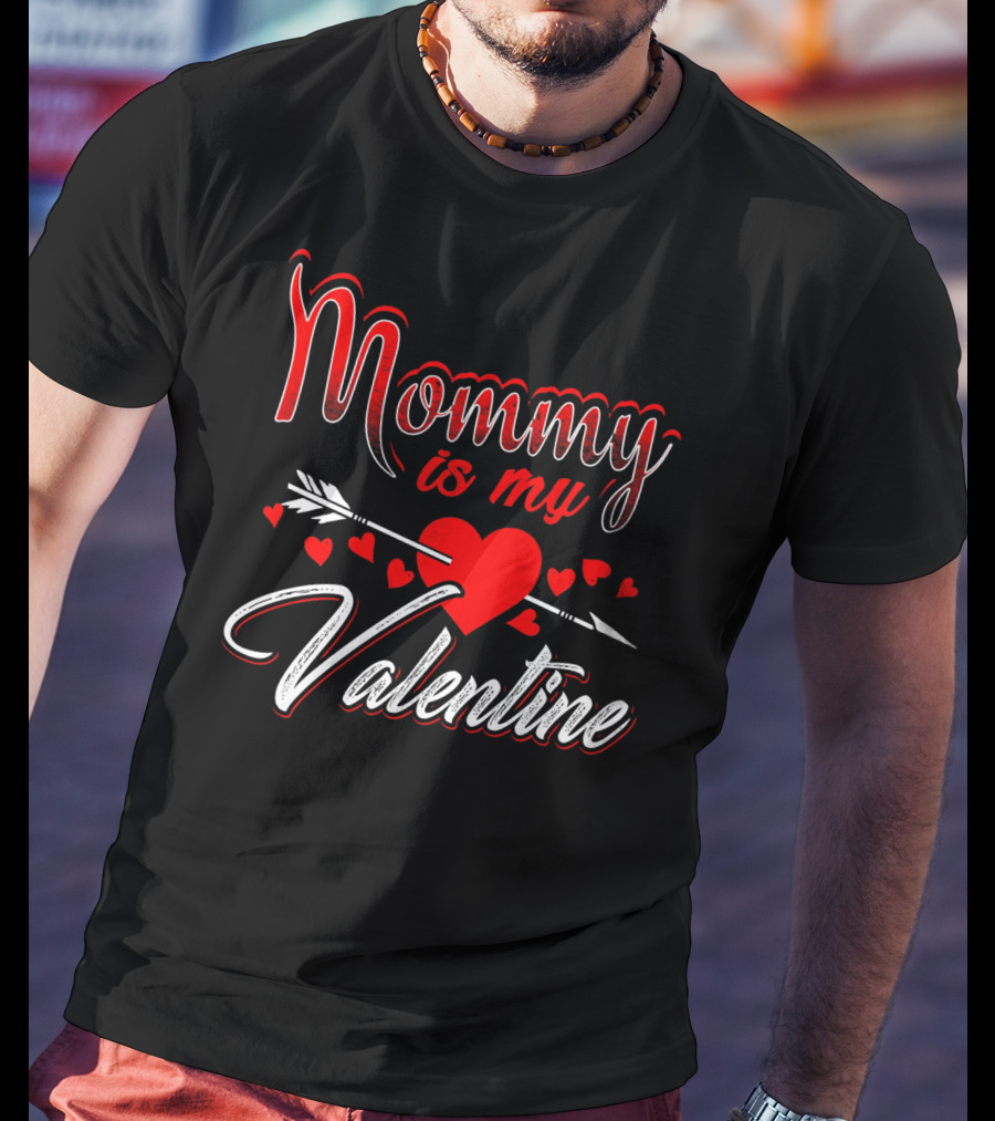 Mommy Is My Valentine Arrow Heart Kids Son T-Shirt