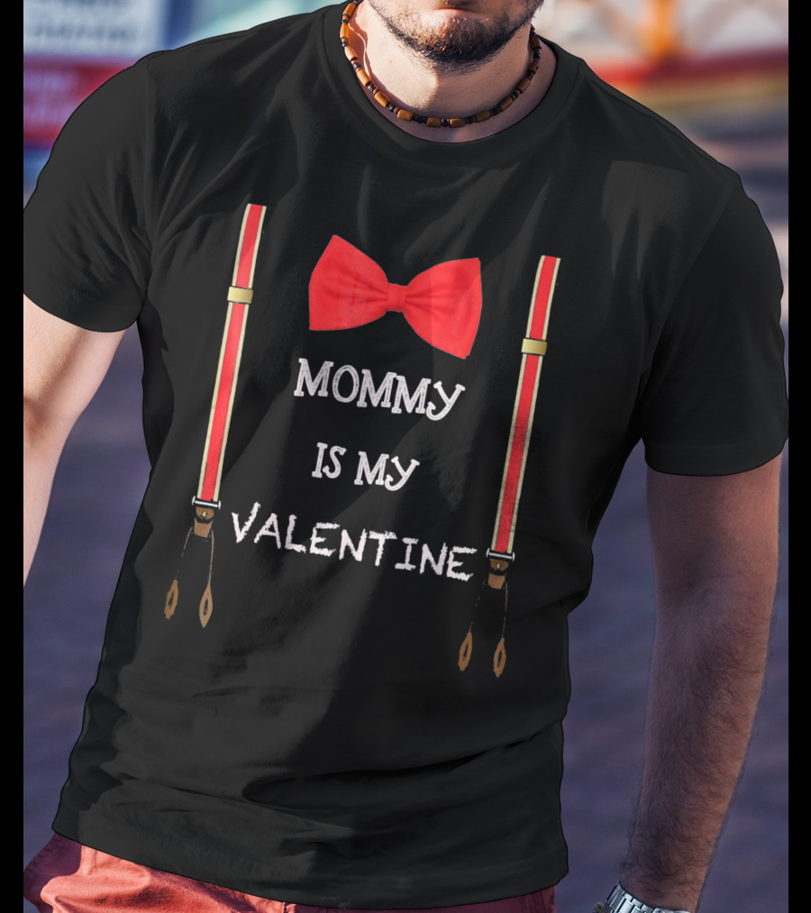 Mommy Is My Valentine Red Bow Tie And Suspenders T-Shirt