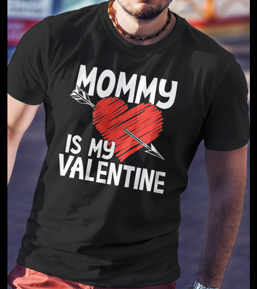 MOMMY IS MY VALENTINE Heart With Arrow T-Shirt