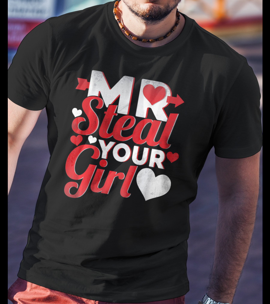MR Steal Your Girl Valentines Day Hearts Arrow T-Shirt