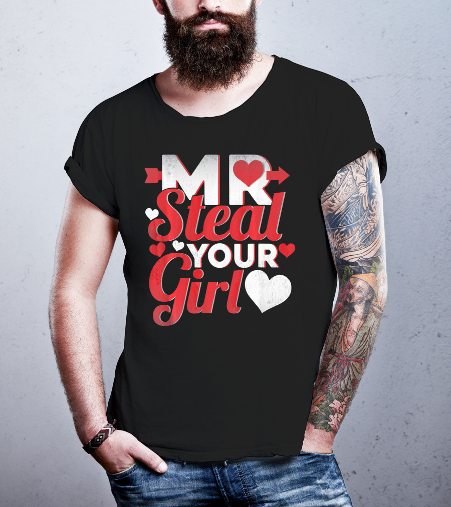 MR Steal Your Girl Valentines Day Hearts Arrow T-Shirt