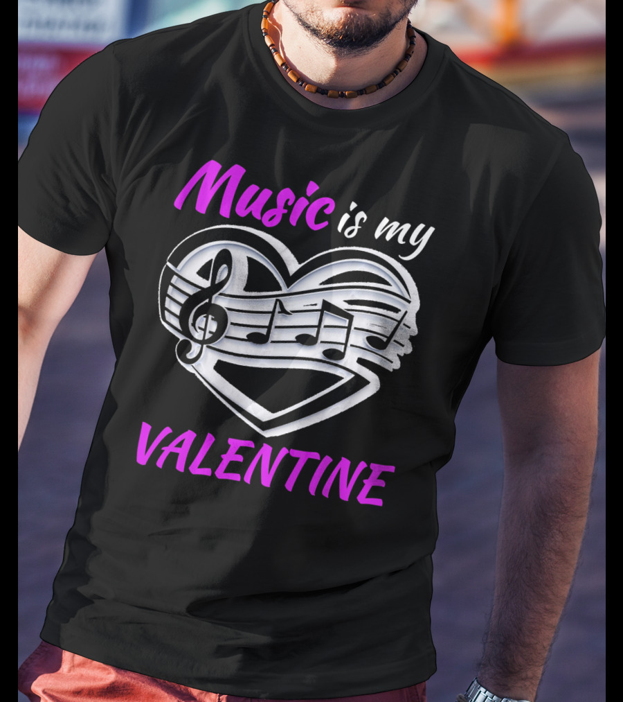 Music Is My Valentine Heart With Treble Clef And Notes T-Shirt