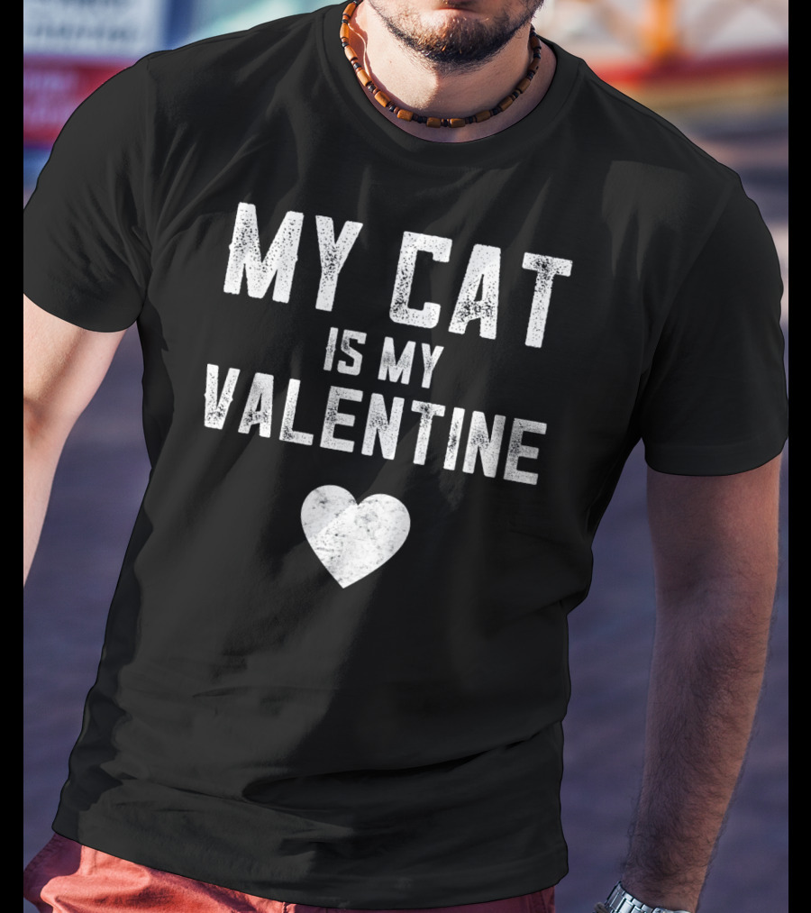 My Cat Is My Valentine With Heart T-Shirt