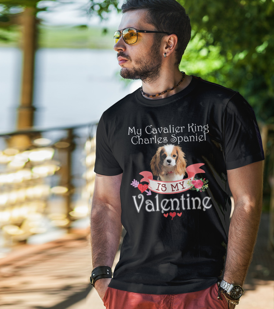 My Cavalier King Charles Spaniel Is My Valentine T-Shirt