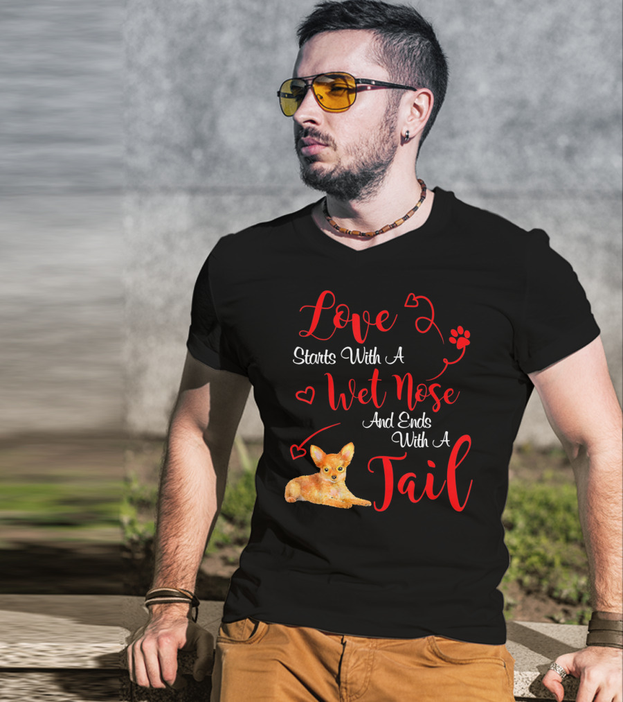 Love Starts With A Wet Nose And Ends With A Tail Chihuahua Valentine's Day T-Shirt