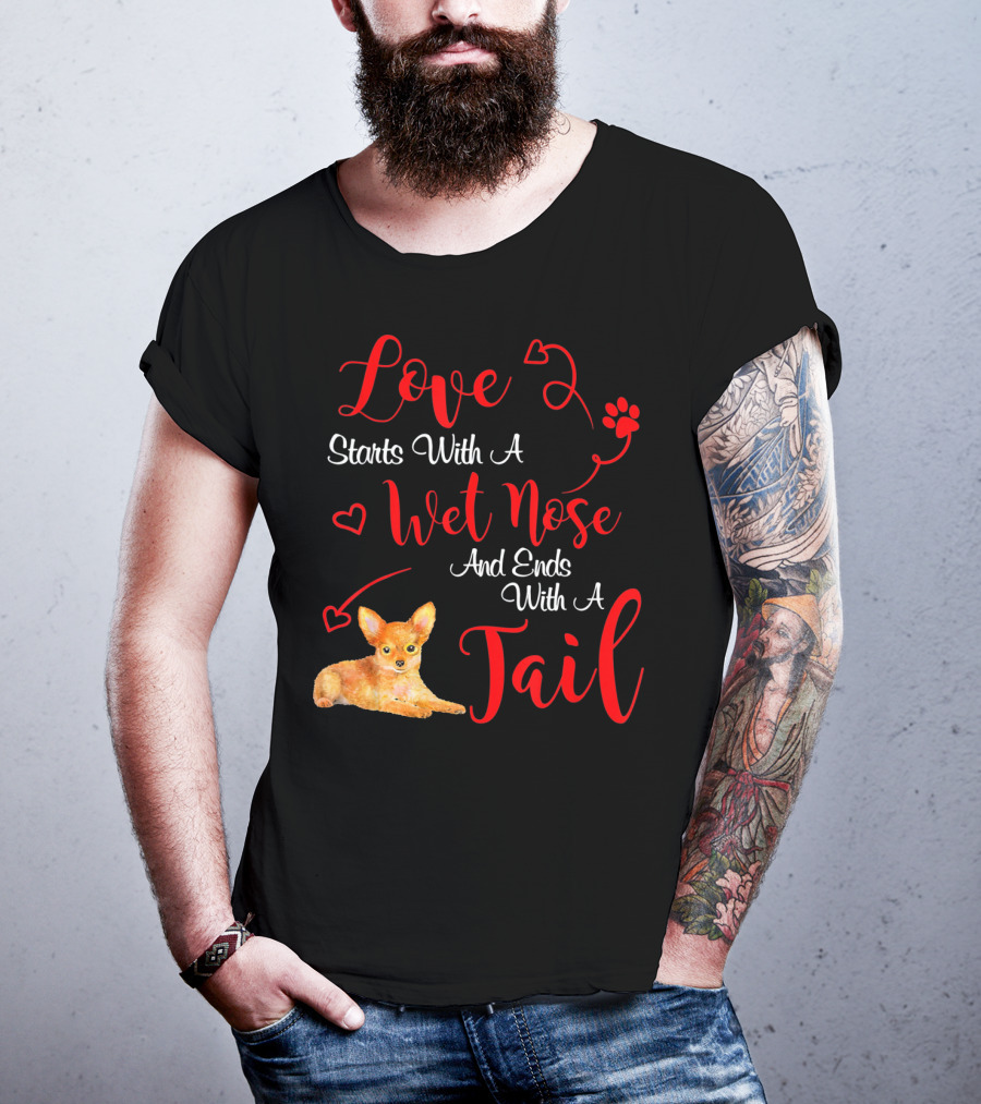 Love Starts With A Wet Nose And Ends With A Tail Chihuahua Valentine's Day T-Shirt
